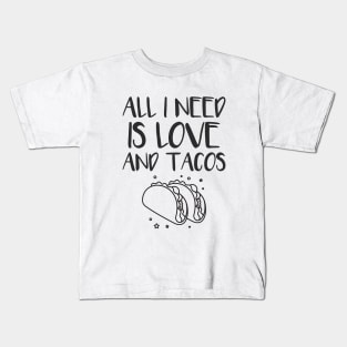 All i need is love and tacos Kids T-Shirt